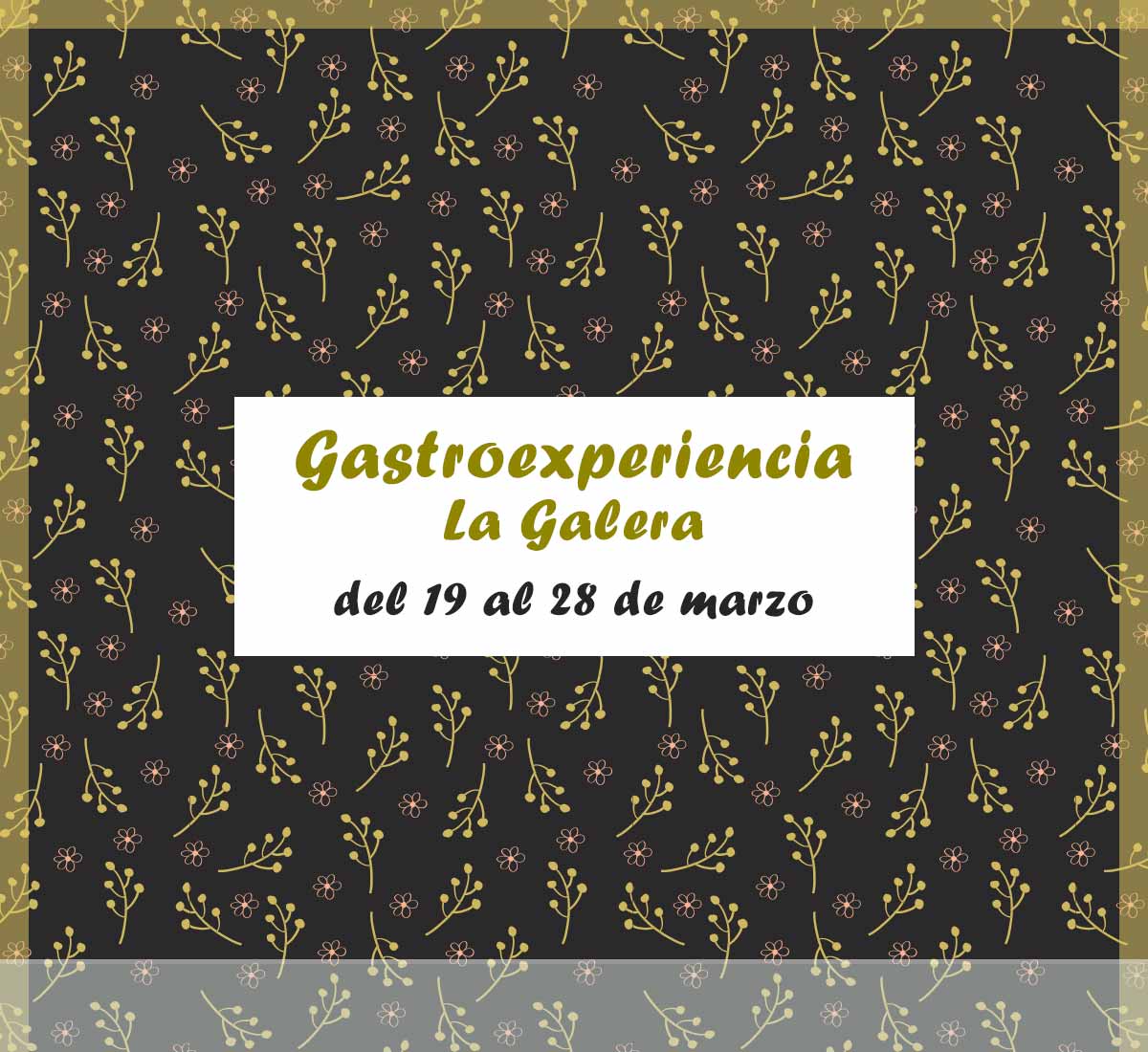 Gastroexperiencia del 19 al 28 marzo de 2021 en La Galera